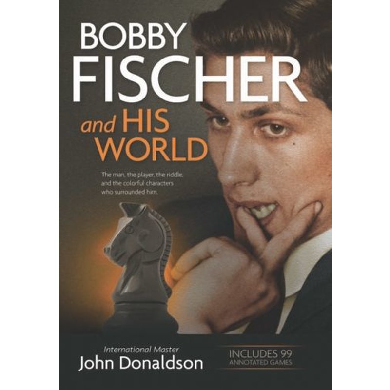 Donaldson: Bobby Fischer and HIS WORLD
