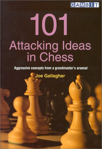 Gallagher: 101 Attacking Ideas In Chess