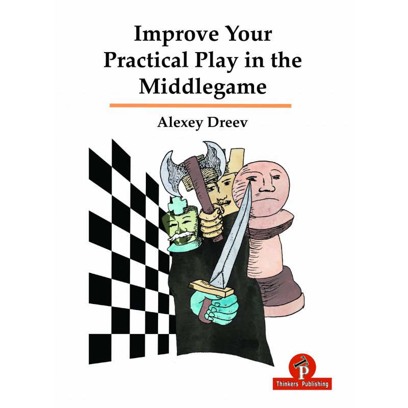 Dreev: Improve Your Practical Play in the Middlegame