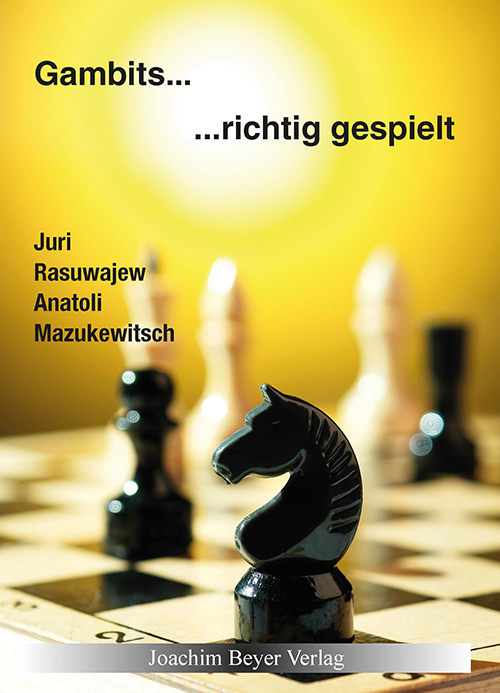 Rasuwajew & Mazukewitsch: Gambits - richtig gespielt