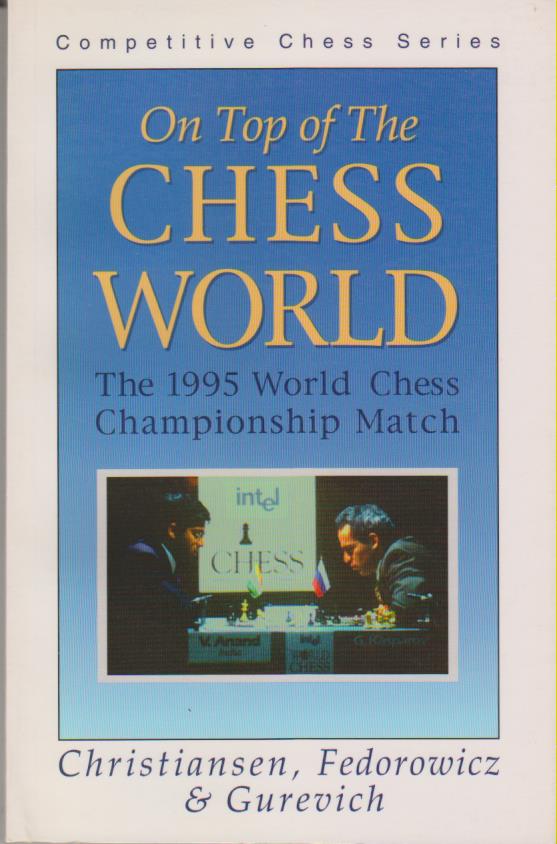 Christiansen,Fedorowicz&Gurevich: On Top of The Chess World (Anand -Kasparov)